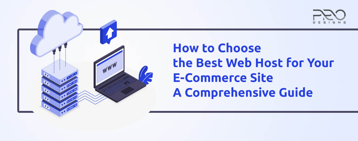 How to Choose the Best Web Host for Your E-Commerce Site: A Comprehensive Guide